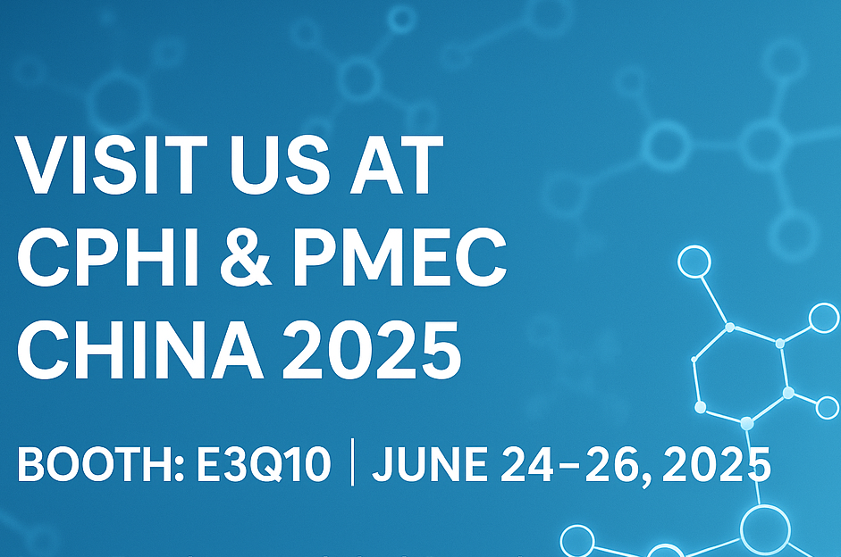 Tutvuge meiega CPHI ja PMEC China 2025 - avastage meie uued API -d ja abiained!